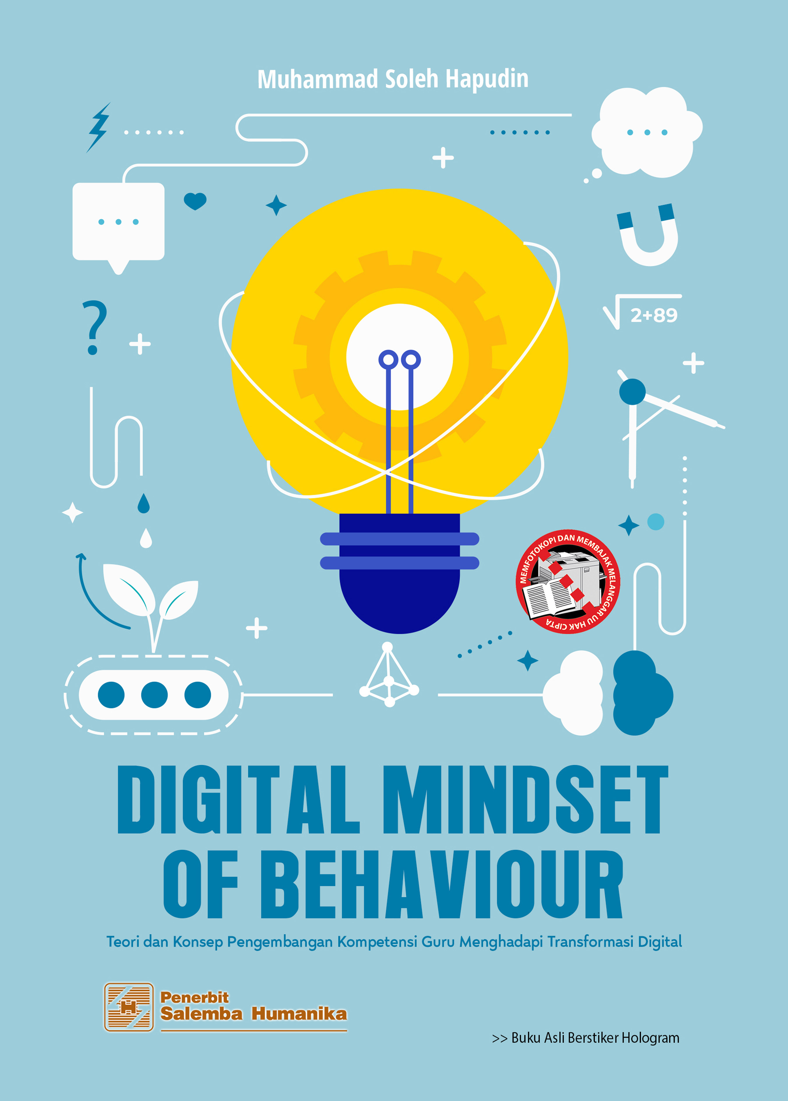 Digital Mindset of Behaviour: Teori dan Konsep Pengembangan Kompetensi Guru Menghadapi Transformasi Digital/Muhammad Soleh Hapudin